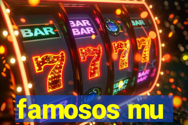 famosos mu